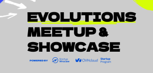 Startupy walczą o 180 tys. euro i wsparcie inwestorów – ostatni tydzień zgłoszeń do EVOLUTIONS: Meetup & Showcase