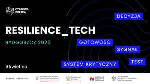 Technologie dla bezpieczeństwa państwa i odporności systemów kryzysowych ­– eksperci spotkają się 9 kwietnia w Bydgoszczy na konferencji Resilience_Tech 2026