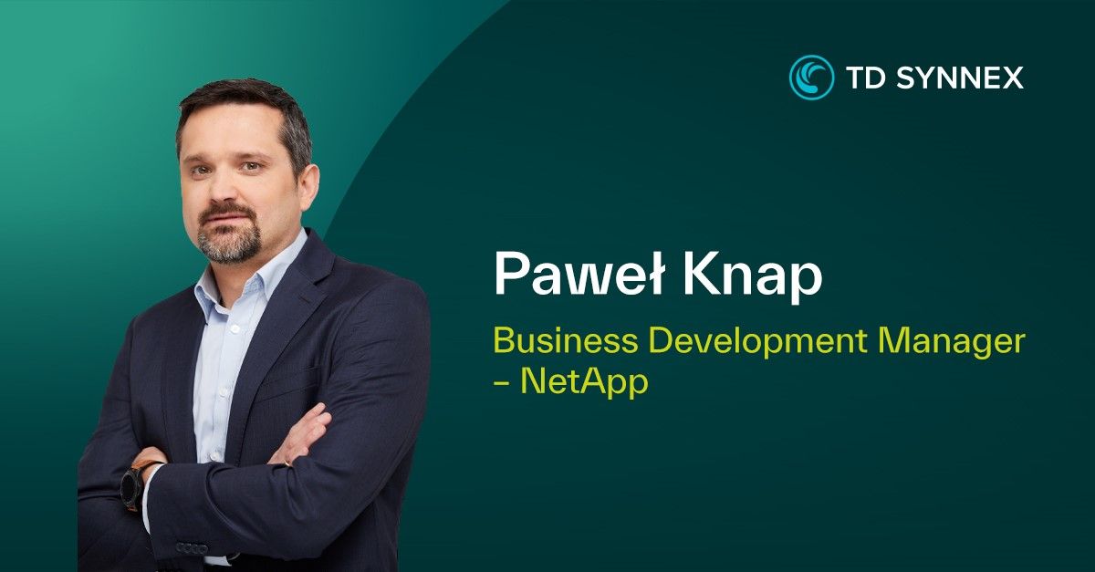Paweł Knap dołącza do TD SYNNEX Poland. Nowy Business Development Manager dla marki NetApp