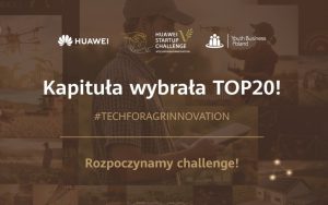 Huawei Startup Challenge V: Poznalismy półfinałową dwudziestkę #TechForAgrinnovation