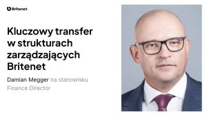 Damian Megger obejmuje stanowisku Finance Directora w Britenet